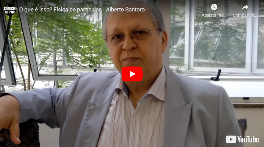 O que é isso? Física de partículas - Alberto Santoro